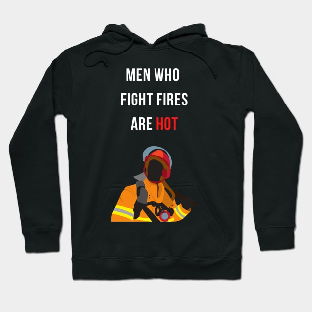 Men Who Fight Fires are HOT Firefighter Gratitude Design Hoodie by Forever December